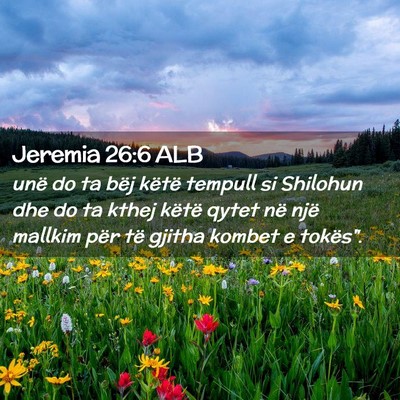 Picture 02 - Jeremia 26:6 ALB - unë do ta bëj këtë tempull si Shilohun dhe do - Bible Verse Picture