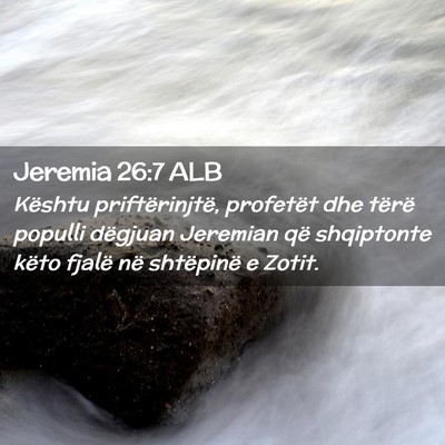 Picture 02 - Jeremia 26:7 ALB - Kështu priftërinjtë, profetët dhe tërë - Bible Verse Picture