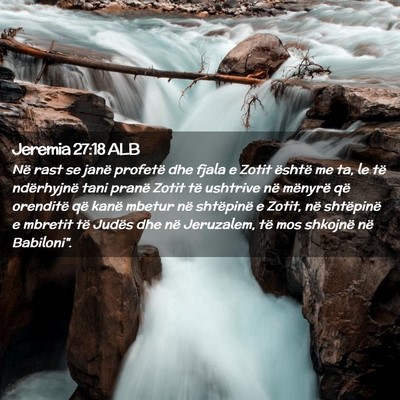 Picture 02 - Jeremia 27:18 ALB - Në rast se janë profetë dhe fjala e Zotit - Bible Verse Picture