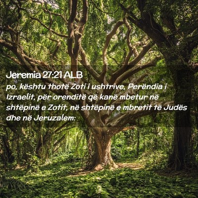 Picture 02 - Jeremia 27:21 ALB - po, kështu thotë Zoti i ushtrive, Perëndia i - Bible Verse Picture