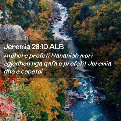 Picture 02 - Jeremia 28:10 ALB - Atëherë profeti Hananiah mori zgjedhën nga - Bible Verse Picture
