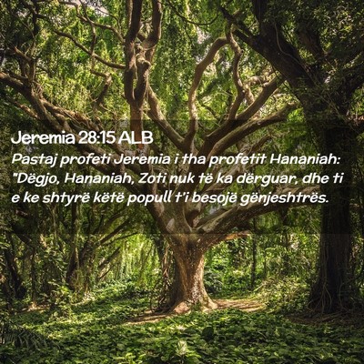 Picture 02 - Jeremia 28:15 ALB - Pastaj profeti Jeremia i tha profetit Hananiah: - Bible Verse Picture