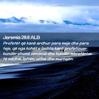 Picture 02 - Jeremia 28:8 ALB - Profetët që kanë ardhur para meje dhe para - Bible Verse Picture