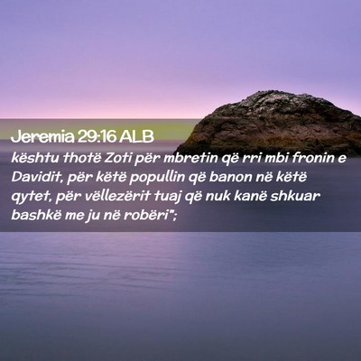 Picture 02 - Jeremia 29:16 ALB - kështu thotë Zoti për mbretin që rri mbi - Bible Verse Picture