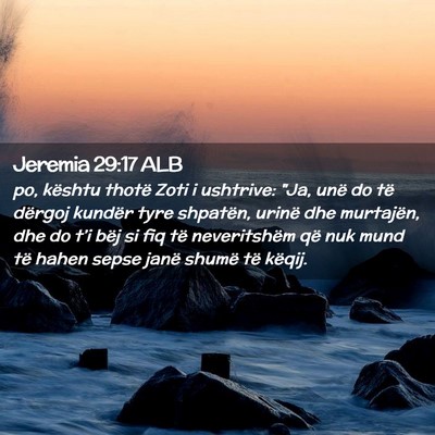 Picture 02 - Jeremia 29:17 ALB - po, kështu thotë Zoti i ushtrive: 