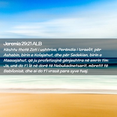 Picture 02 - Jeremia 29:21 ALB - Kështu thotë Zoti i ushtrive, Perëndia i - Bible Verse Picture