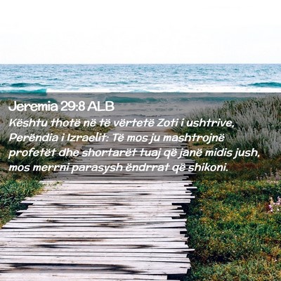 Picture 02 - Jeremia 29:8 ALB - Kështu thotë në të vërtetë Zoti i ushtrive, - Bible Verse Picture
