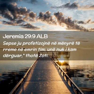 Picture 02 - Jeremia 29:9 ALB - Sepse ju profetizojnë në mënyrë të rreme në - Bible Verse Picture