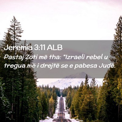 Picture 02 - Jeremia 3:11 ALB - Pastaj Zoti më tha: 
