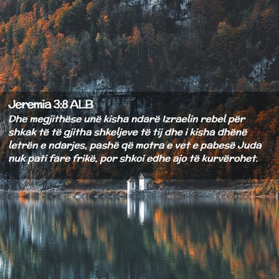 Picture 02 - Jeremia 3:8 ALB - Dhe megjithëse unë kisha ndarë Izraelin rebel - Bible Verse Picture