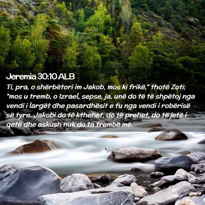 Picture 02 - Jeremia 30:10 ALB - Ti, pra, o shërbëtori im Jakob, mos ki frikë,