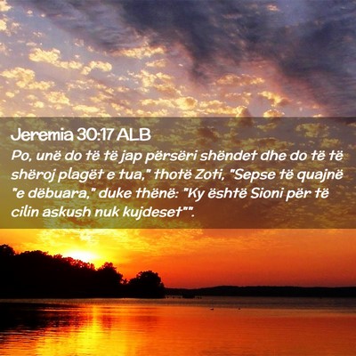 Picture 02 - Jeremia 30:17 ALB - Po, unë do të të jap përsëri shëndet dhe do - Bible Verse Picture