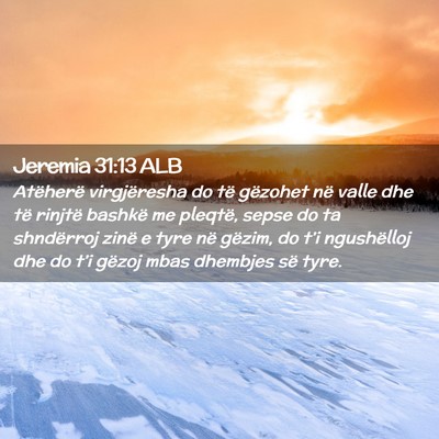 Picture 02 - Jeremia 31:13 ALB - Atëherë virgjëresha do të gëzohet në valle - Bible Verse Picture