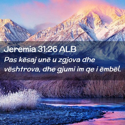 Picture 02 - Jeremia 31:26 ALB - Pas kësaj unë u zgjova dhe vështrova, dhe - Bible Verse Picture