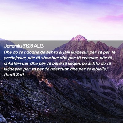 Picture 02 - Jeremia 31:28 ALB - Dhe do të ndodhë që ashtu si jam kujdesur për - Bible Verse Picture