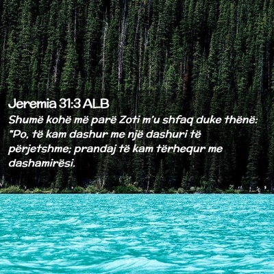 Picture 02 - Jeremia 31:3 ALB - Shumë kohë më parë Zoti m’u shfaq duke - Bible Verse Picture