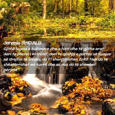 Picture 02 - Jeremia 31:40 ALB - Gjithë lugina e kufomave dhe e hirit dhe të - Bible Verse Picture