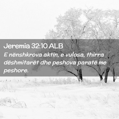 Picture 02 - Jeremia 32:10 ALB - E nënshkrova aktin, e vulosa, thirra - Bible Verse Picture