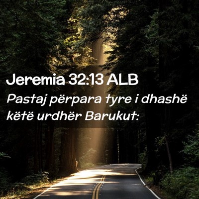 Picture 02 - Jeremia 32:13 ALB - Pastaj përpara tyre i dhashë këtë urdhër - Bible Verse Picture