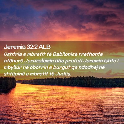 Picture 02 - Jeremia 32:2 ALB - Ushtria e mbretit të Babilonisë rrethonte - Bible Verse Picture