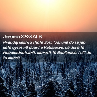 Picture 02 - Jeremia 32:28 ALB - Prandaj kështu thotë Zoti: 