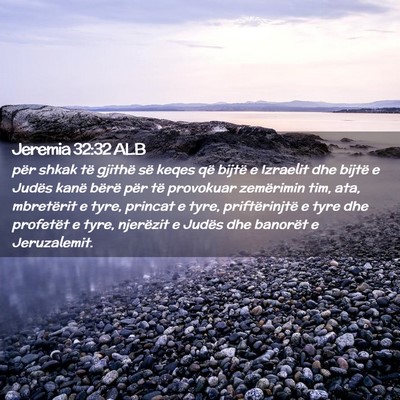 Picture 02 - Jeremia 32:32 ALB - për shkak të gjithë së keqes që bijtë e - Bible Verse Picture