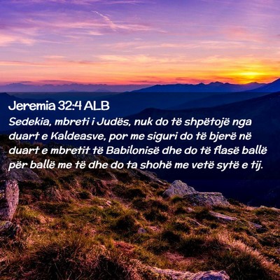 Picture 02 - Jeremia 32:4 ALB - Sedekia, mbreti i Judës, nuk do të shpëtojë - Bible Verse Picture