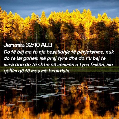Picture 02 - Jeremia 32:40 ALB - Do të bëj me ta një besëlidhje të - Bible Verse Picture