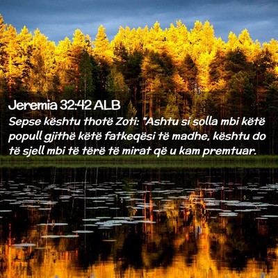 Picture 02 - Jeremia 32:42 ALB - Sepse kështu thotë Zoti: 