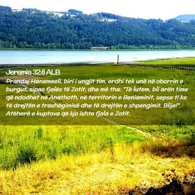 Picture 02 - Jeremia 32:8 ALB - Prandaj Hanameeli, biri i ungjit tim, erdhi tek - Bible Verse Picture