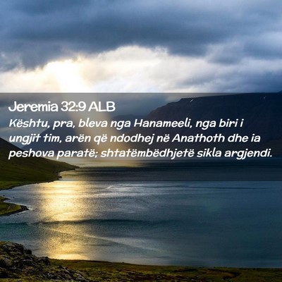 Picture 02 - Jeremia 32:9 ALB - Kështu, pra, bleva nga Hanameeli, nga biri i - Bible Verse Picture