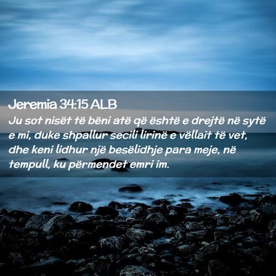 Picture 02 - Jeremia 34:15 ALB - Ju sot nisët të bëni atë që është e - Bible Verse Picture