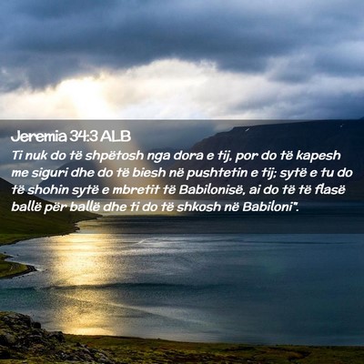 Picture 02 - Jeremia 34:3 ALB - Ti nuk do të shpëtosh nga dora e tij, por do - Bible Verse Picture