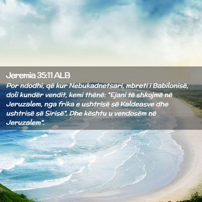 Picture 02 - Jeremia 35:11 ALB - Por ndodhi, që kur Nebukadnetsari, mbreti i - Bible Verse Picture
