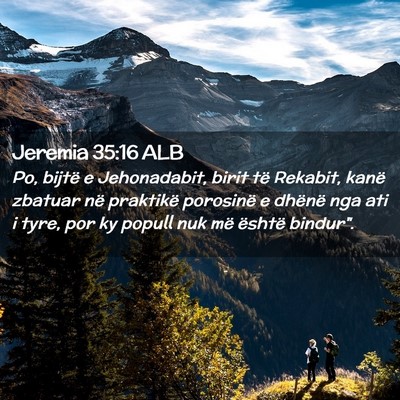 Picture 02 - Jeremia 35:16 ALB - Po, bijtë e Jehonadabit, birit të Rekabit, - Bible Verse Picture