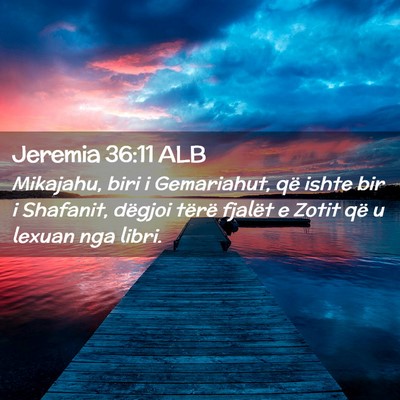 Picture 02 - Jeremia 36:11 ALB - Mikajahu, biri i Gemariahut, që ishte bir i - Bible Verse Picture