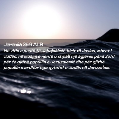 Picture 02 - Jeremia 36:9 ALB - Në vitin e pestë të Jehojakimit, birit të - Bible Verse Picture