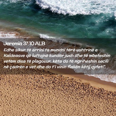 Picture 02 - Jeremia 37:10 ALB - Edhe sikur të arrini ta mundni tërë ushtrinë - Bible Verse Picture