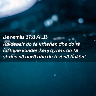 Picture 02 - Jeremia 37:8 ALB - Kaldeasit do të kthehen dhe do të luftojnë - Bible Verse Picture