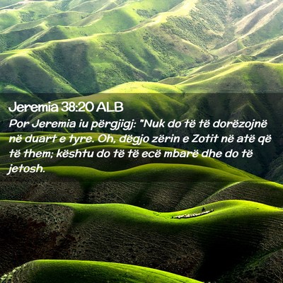 Picture 02 - Jeremia 38:20 ALB - Por Jeremia iu përgjigj: 