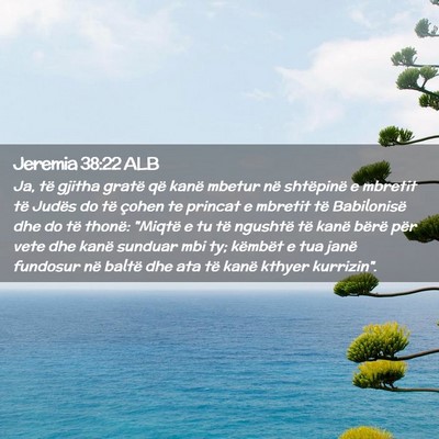 Picture 02 - Jeremia 38:22 ALB - Ja, të gjitha gratë që kanë mbetur në - Bible Verse Picture
