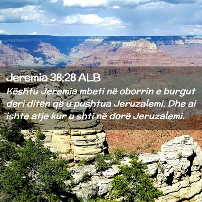 Picture 02 - Jeremia 38:28 ALB - Kështu Jeremia mbeti në oborrin e burgut deri - Bible Verse Picture