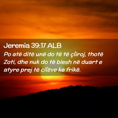 Picture 02 - Jeremia 39:17 ALB - Po atë ditë unë do të të çliroj, thotë - Bible Verse Picture