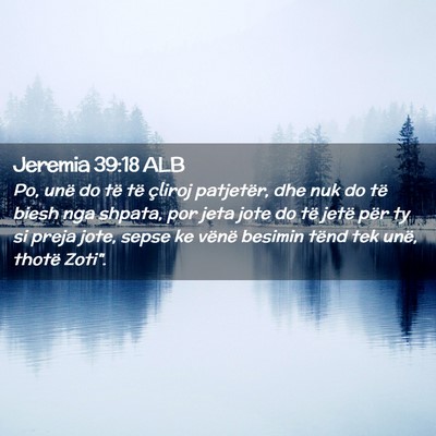 Picture 02 - Jeremia 39:18 ALB - Po, unë do të të çliroj patjetër, dhe nuk do - Bible Verse Picture