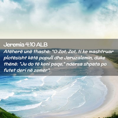 Picture 02 - Jeremia 4:10 ALB - Atëherë unë thashë: 