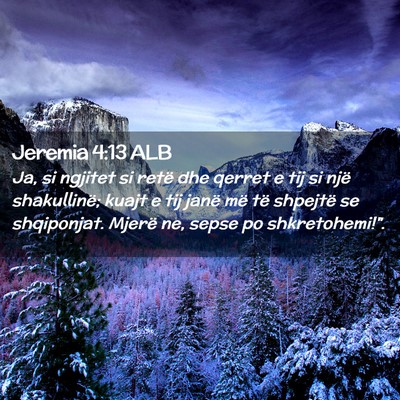 Picture 02 - Jeremia 4:13 ALB - Ja, si ngjitet si retë dhe qerret e tij si një - Bible Verse Picture