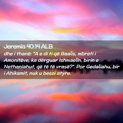 Picture 02 - Jeremia 40:14 ALB - dhe i thanë: 