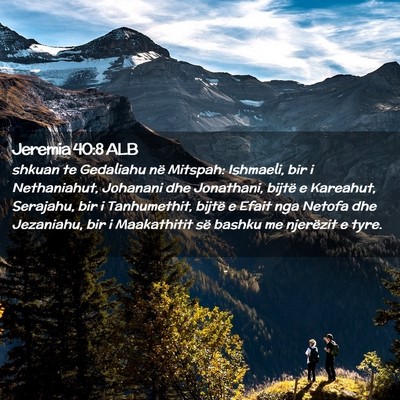 Picture 02 - Jeremia 40:8 ALB - shkuan te Gedaliahu në Mitspah: Ishmaeli, bir i - Bible Verse Picture
