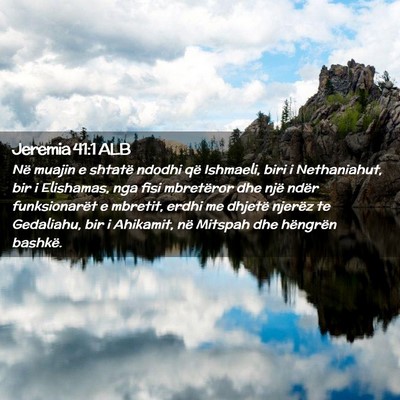 Picture 02 - Jeremia 41:1 ALB - Në muajin e shtatë ndodhi që Ishmaeli, biri i - Bible Verse Picture