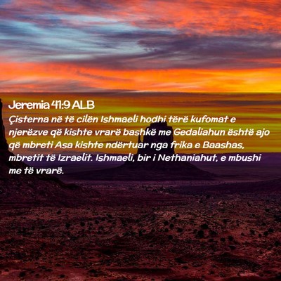 Picture 02 - Jeremia 41:9 ALB - Çisterna në të cilën Ishmaeli hodhi tërë - Bible Verse Picture